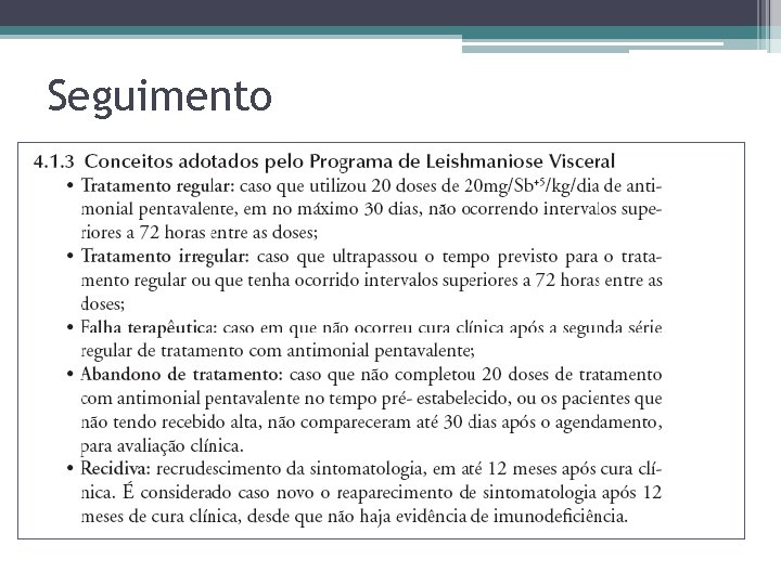 Seguimento • MS (2009): 6 meses • Crianças: 3º; 6º; 12 o mês -