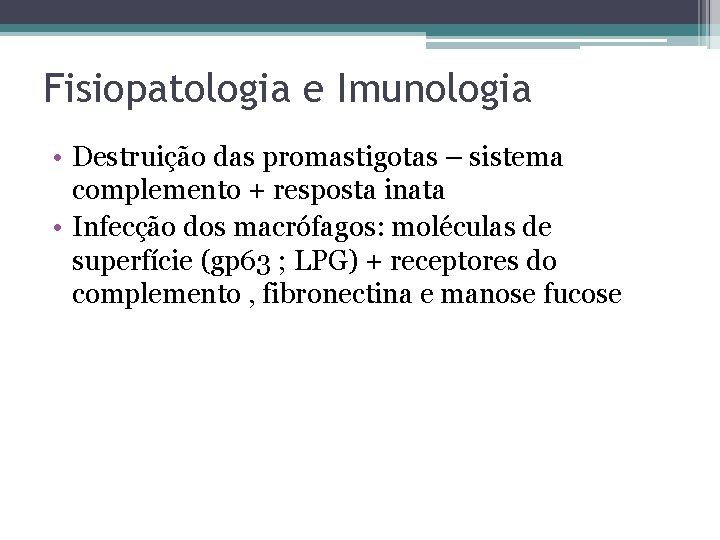 Fisiopatologia e Imunologia • Destruição das promastigotas – sistema complemento + resposta inata •