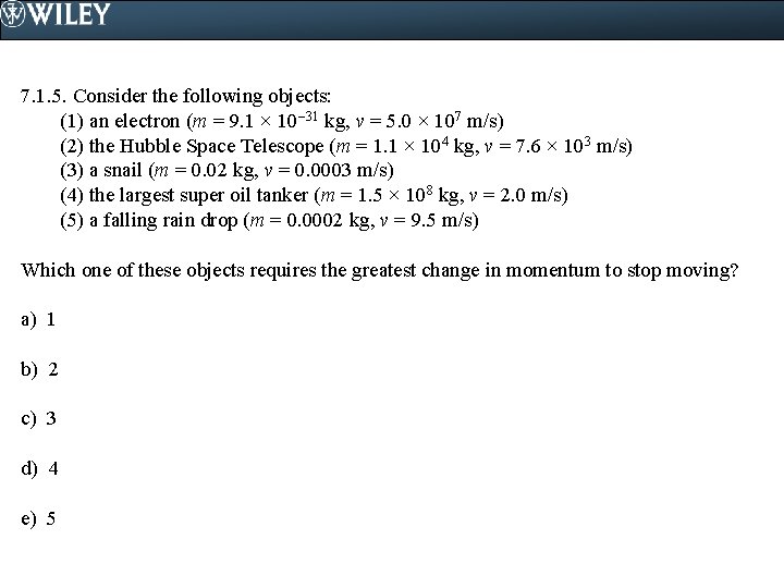 7. 1. 5. Consider the following objects: (1) an electron (m = 9. 1