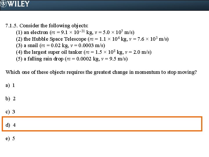 7. 1. 5. Consider the following objects: (1) an electron (m = 9. 1