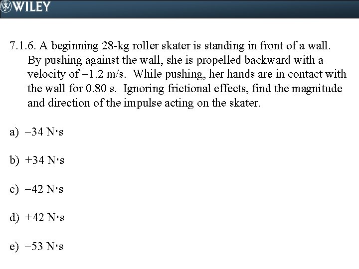 7. 1. 6. A beginning 28 -kg roller skater is standing in front of