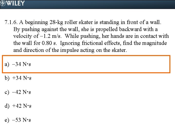 7. 1. 6. A beginning 28 -kg roller skater is standing in front of