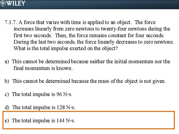 7. 1. 7. A force that varies with time is applied to an object.
