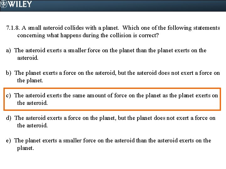 7. 1. 8. A small asteroid collides with a planet. Which one of the