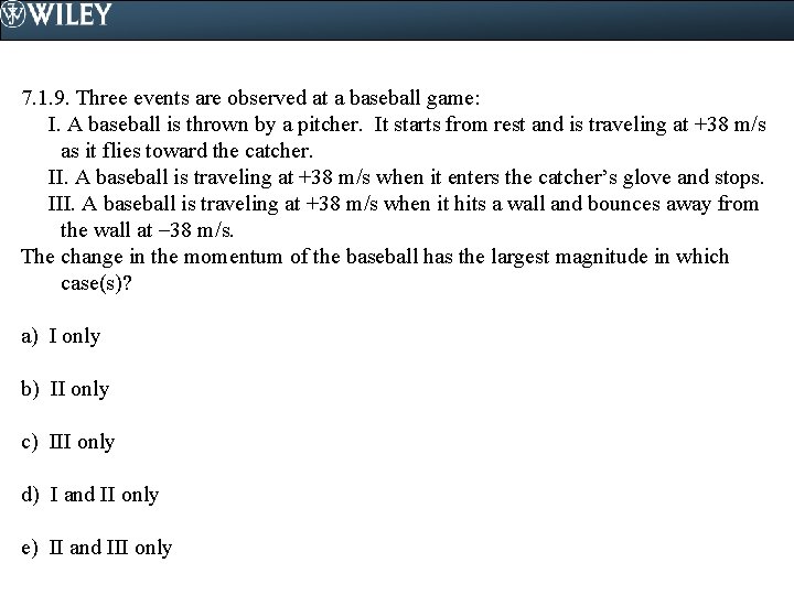 7. 1. 9. Three events are observed at a baseball game: I. A baseball