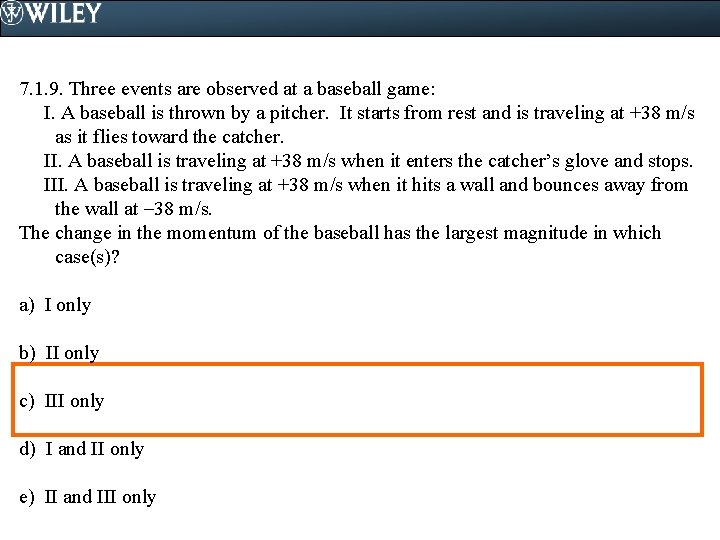 7. 1. 9. Three events are observed at a baseball game: I. A baseball