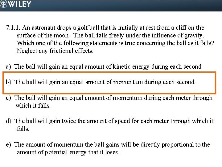 7. 1. 1. An astronaut drops a golf ball that is initially at rest