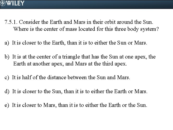 7. 5. 1. Consider the Earth and Mars in their orbit around the Sun.