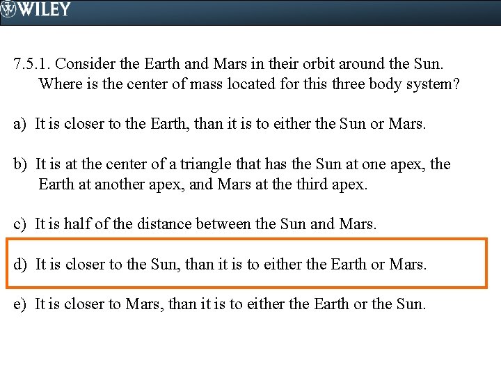 7. 5. 1. Consider the Earth and Mars in their orbit around the Sun.