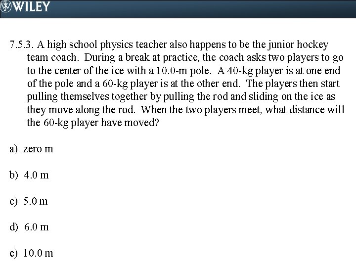 7. 5. 3. A high school physics teacher also happens to be the junior