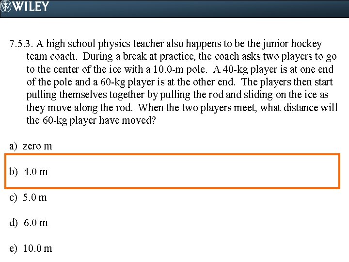 7. 5. 3. A high school physics teacher also happens to be the junior