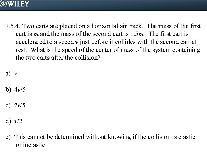 7. 5. 4. Two carts are placed on a horizontal air track. The mass