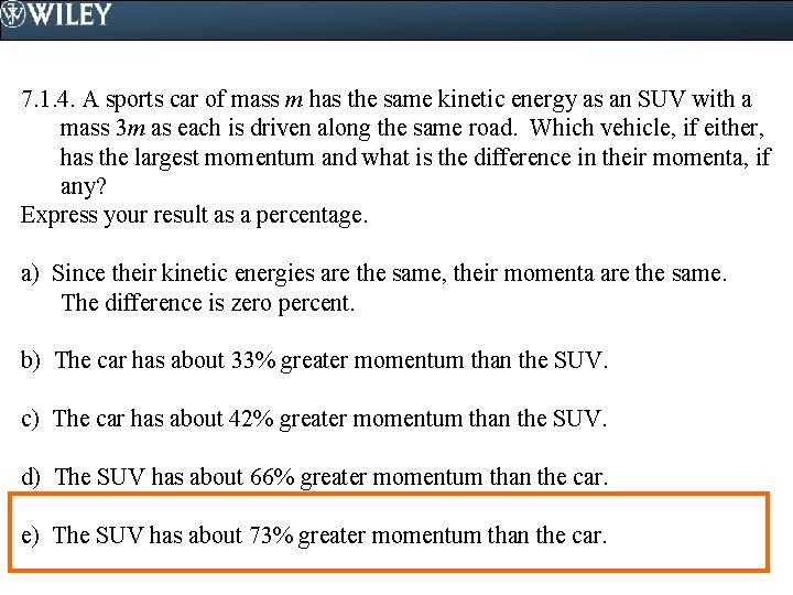 7. 1. 4. A sports car of mass m has the same kinetic energy