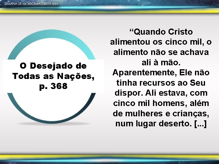 O Desejado de Todas as Nações, p. 368 “Quando Cristo alimentou os cinco mil,