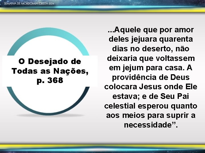 O Desejado de Todas as Nações, p. 368 . . . Aquele que por