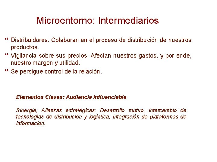 Microentorno: Intermediarios Distribuidores: Colaboran en el proceso de distribución de nuestros productos. Vigilancia sobre