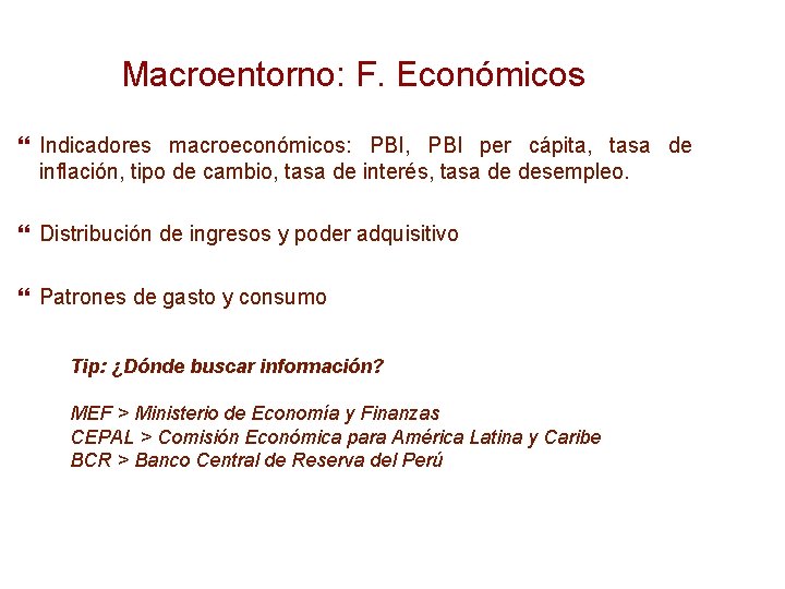 Macroentorno: F. Económicos Indicadores macroeconómicos: PBI, PBI per cápita, tasa de inflación, tipo de