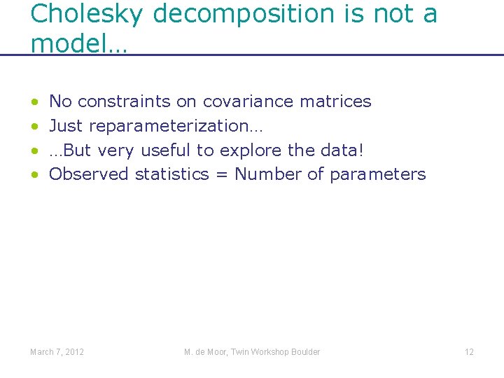 Cholesky decomposition is not a model… • • No constraints on covariance matrices Just
