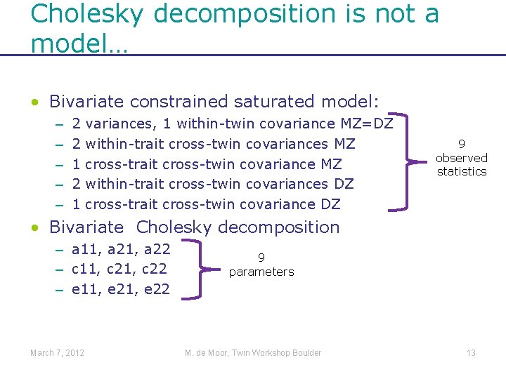 Cholesky decomposition is not a model… • Bivariate constrained saturated model: – – –