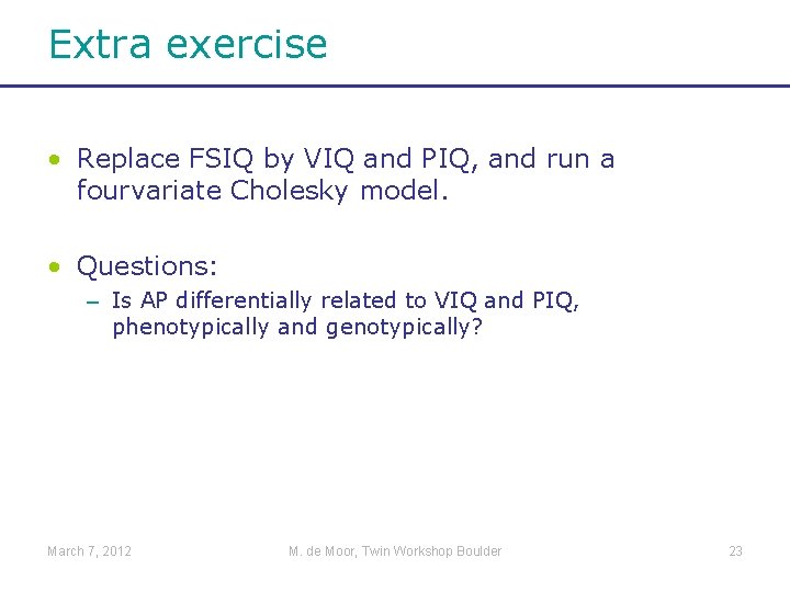 Extra exercise • Replace FSIQ by VIQ and PIQ, and run a fourvariate Cholesky