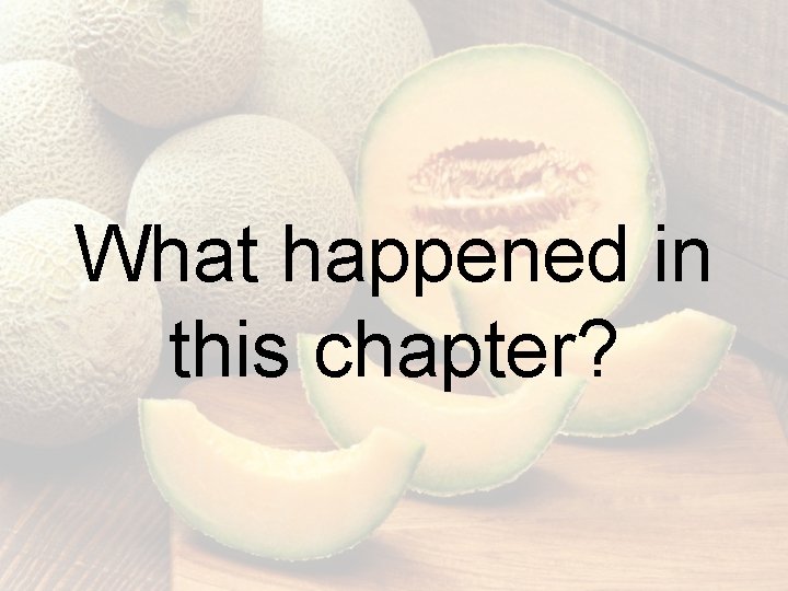 What happened in this chapter? What happened in this chapter?