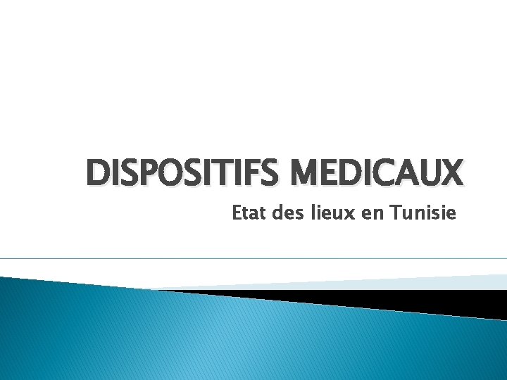 DISPOSITIFS MEDICAUX Etat des lieux en Tunisie 