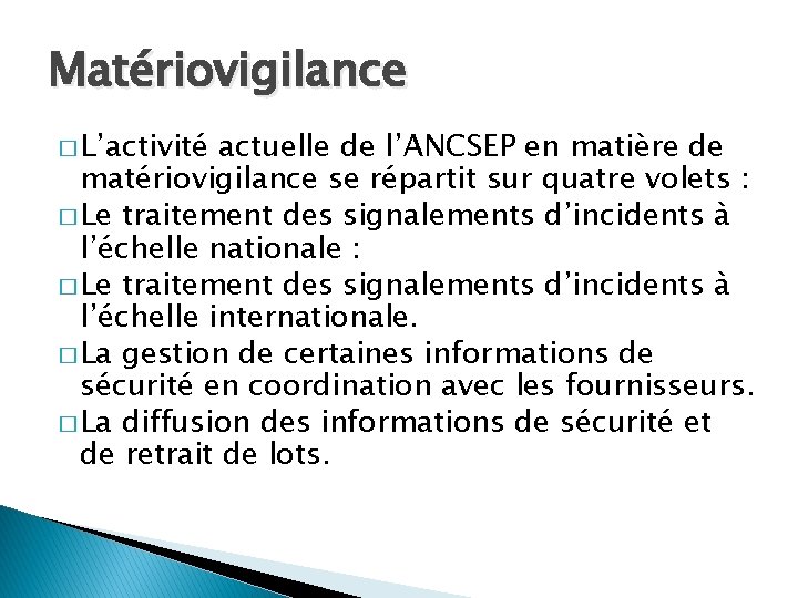 Matériovigilance � L’activité actuelle de l’ANCSEP en matière de matériovigilance se répartit sur quatre