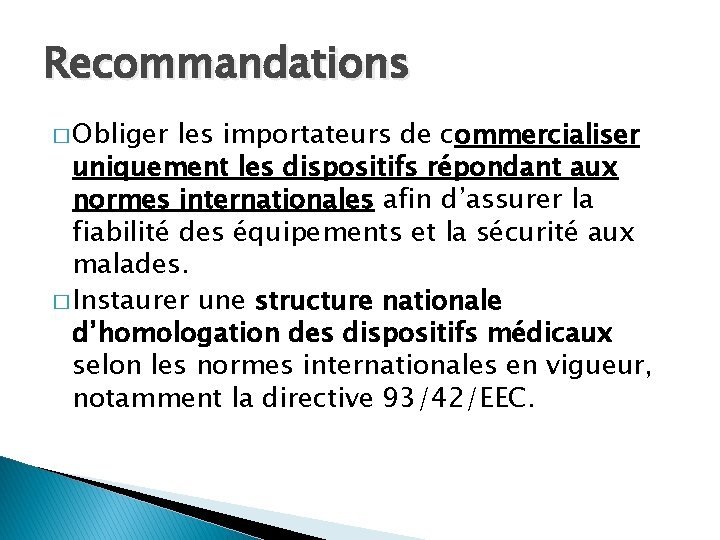 Recommandations � Obliger les importateurs de commercialiser uniquement les dispositifs répondant aux normes internationales