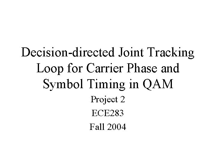 Decision-directed Joint Tracking Loop for Carrier Phase and Symbol Timing in QAM Project 2