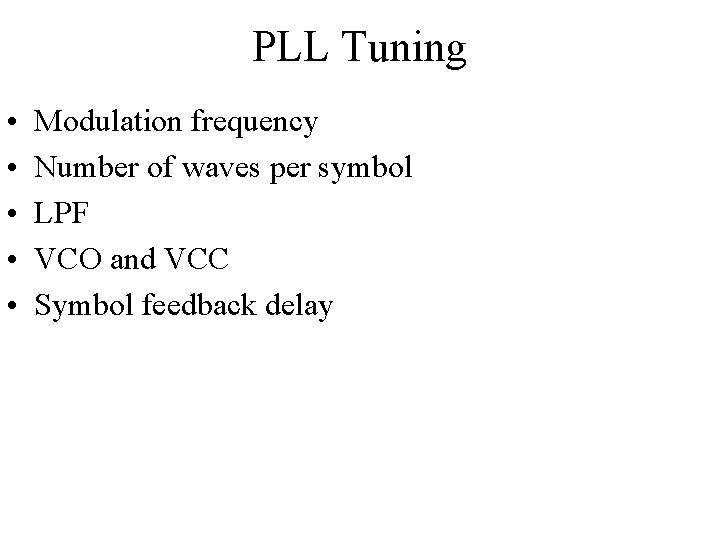 PLL Tuning • • • Modulation frequency Number of waves per symbol LPF VCO
