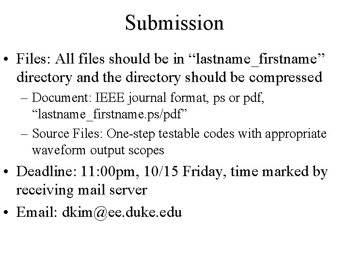Submission • Files: All files should be in “lastname_firstname” directory and the directory should