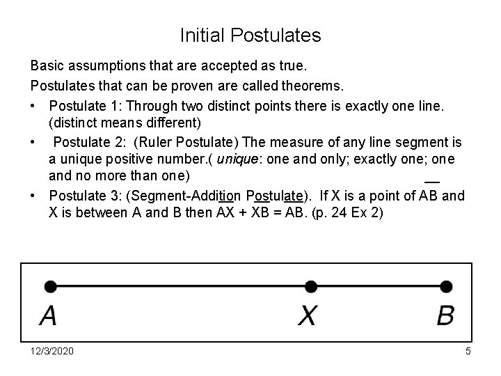 Initial Postulates Basic assumptions that are accepted as true. Postulates that can be proven Initial Postulates Basic assumptions that are accepted as true. Postulates that can be proven