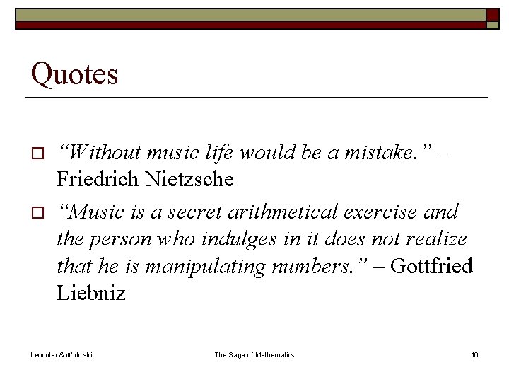 Quotes o o “Without music life would be a mistake. ” – Friedrich Nietzsche