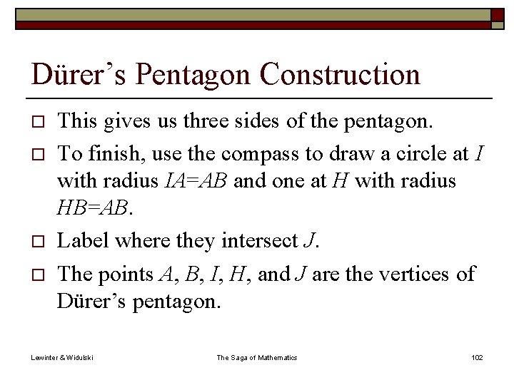 Dürer’s Pentagon Construction o o This gives us three sides of the pentagon. To