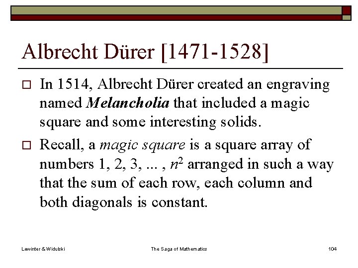 Albrecht Dürer [1471 -1528] o o In 1514, Albrecht Dürer created an engraving named