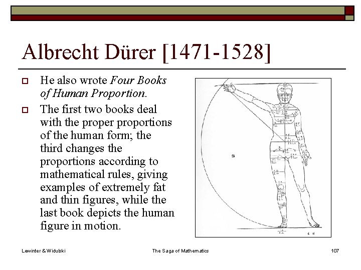 Albrecht Dürer [1471 -1528] o o He also wrote Four Books of Human Proportion.