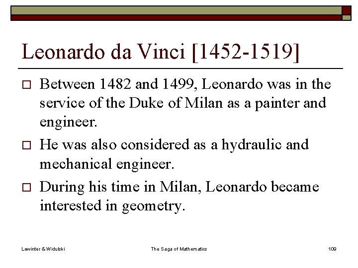 Leonardo da Vinci [1452 -1519] o o o Between 1482 and 1499, Leonardo was