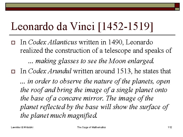 Leonardo da Vinci [1452 -1519] o o In Codex Atlanticus written in 1490, Leonardo