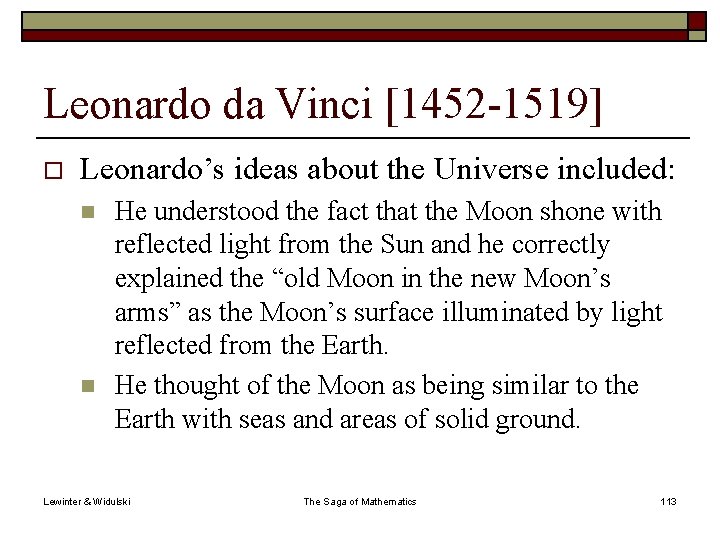 Leonardo da Vinci [1452 -1519] o Leonardo’s ideas about the Universe included: n n