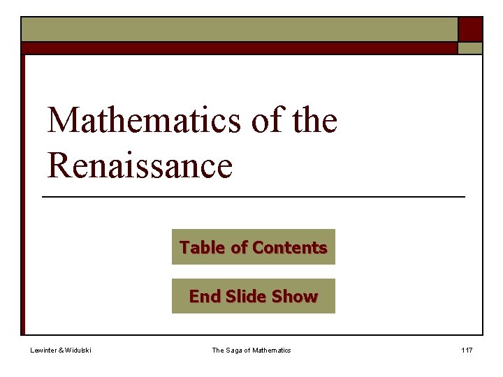 Mathematics of the Renaissance Table of Contents End Slide Show Lewinter & Widulski The