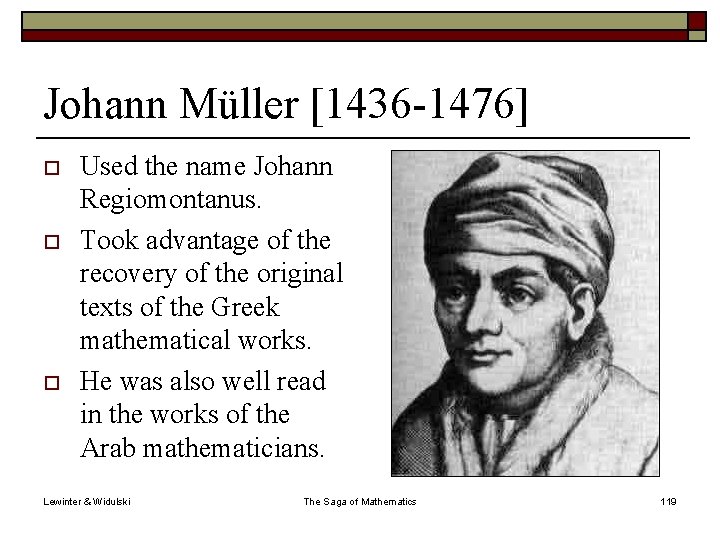 Johann Müller [1436 -1476] o o o Used the name Johann Regiomontanus. Took advantage