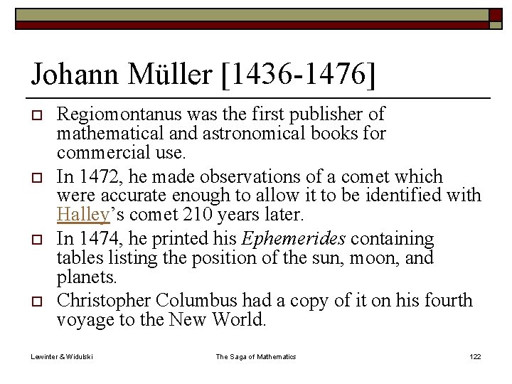 Johann Müller [1436 -1476] o o Regiomontanus was the first publisher of mathematical and