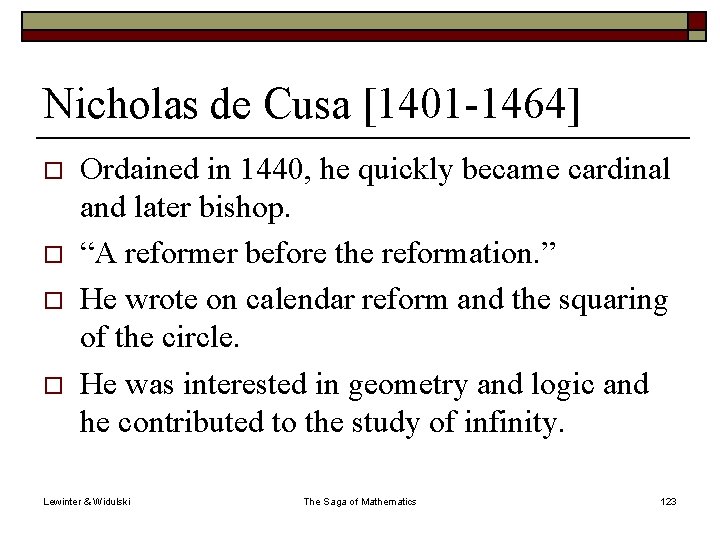Nicholas de Cusa [1401 -1464] o o Ordained in 1440, he quickly became cardinal