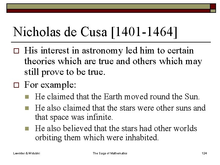 Nicholas de Cusa [1401 -1464] o o His interest in astronomy led him to