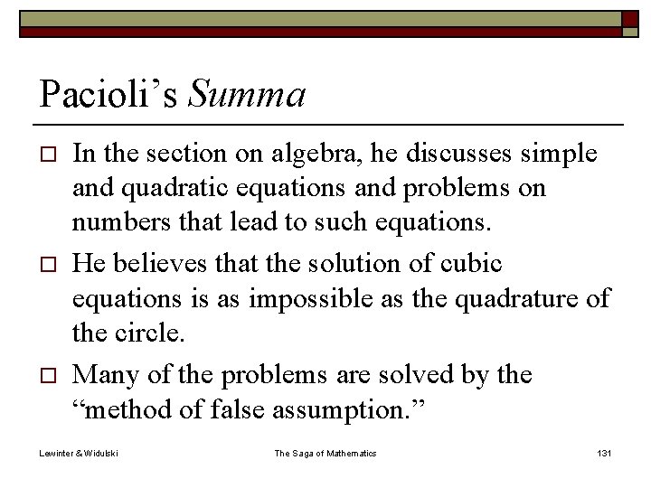 Pacioli’s Summa o o o In the section on algebra, he discusses simple and