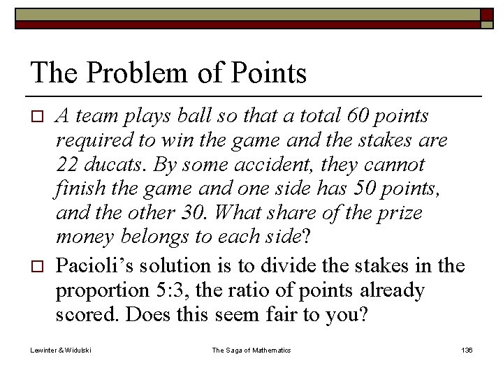 The Problem of Points o o A team plays ball so that a total