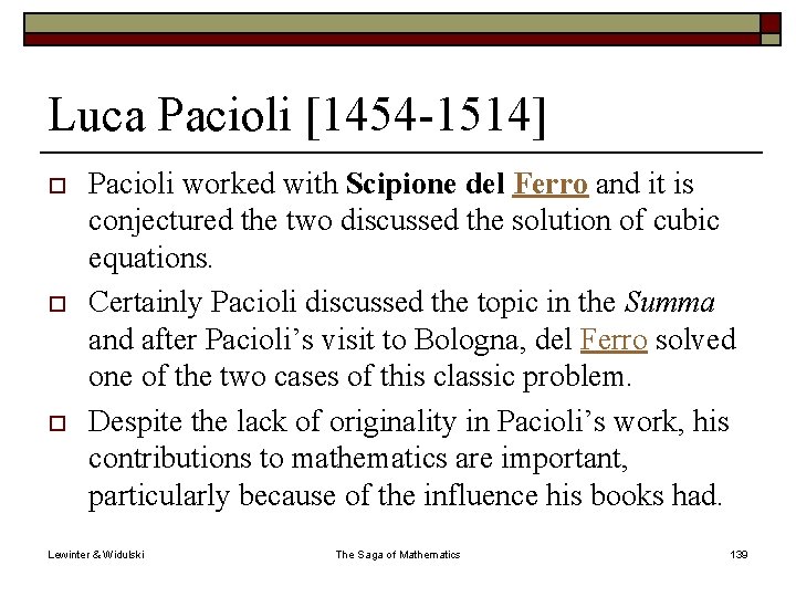 Luca Pacioli [1454 -1514] o o o Pacioli worked with Scipione del Ferro and