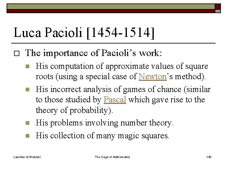 Luca Pacioli [1454 -1514] o The importance of Pacioli’s work: n n His computation