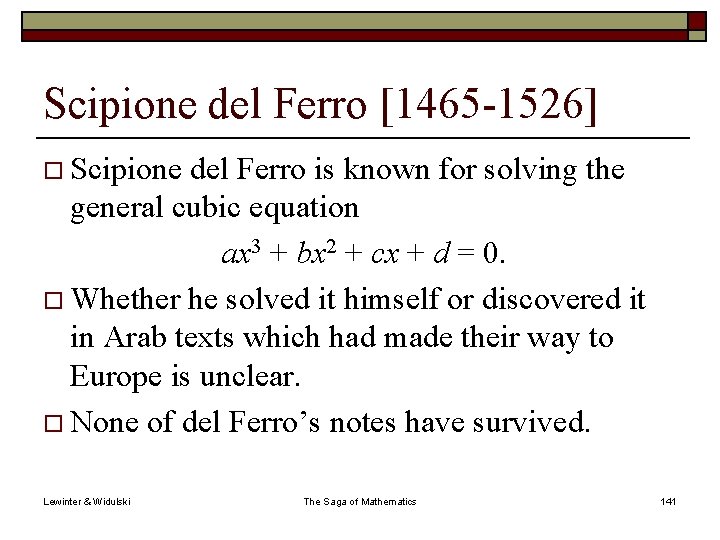 Scipione del Ferro [1465 -1526] o Scipione del Ferro is known for solving the