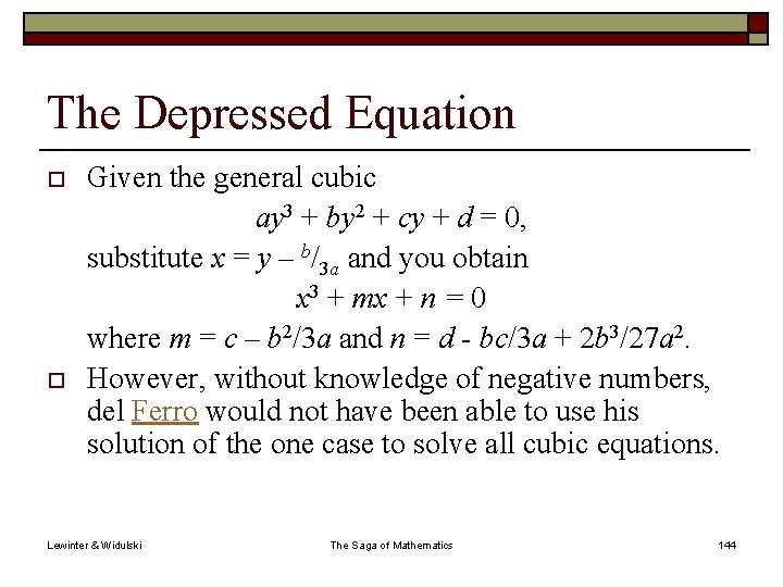 The Depressed Equation o o Given the general cubic ay 3 + by 2